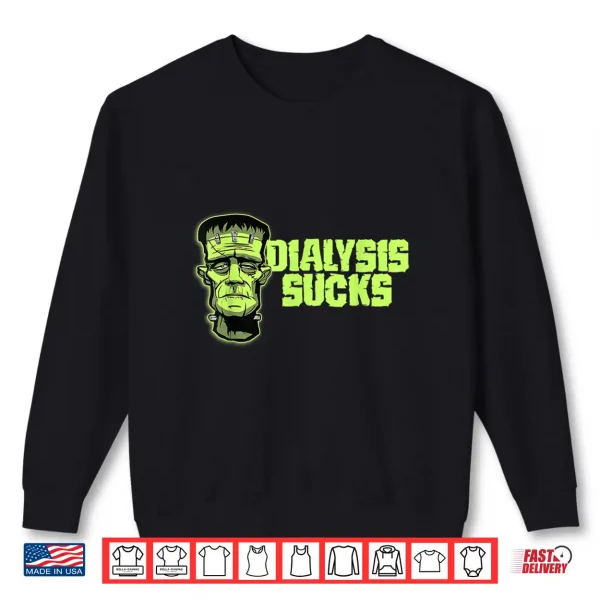 Sweatshirt Dialysis Sucks a Funny Dialysis Patient Shirt for Halloween Shirt