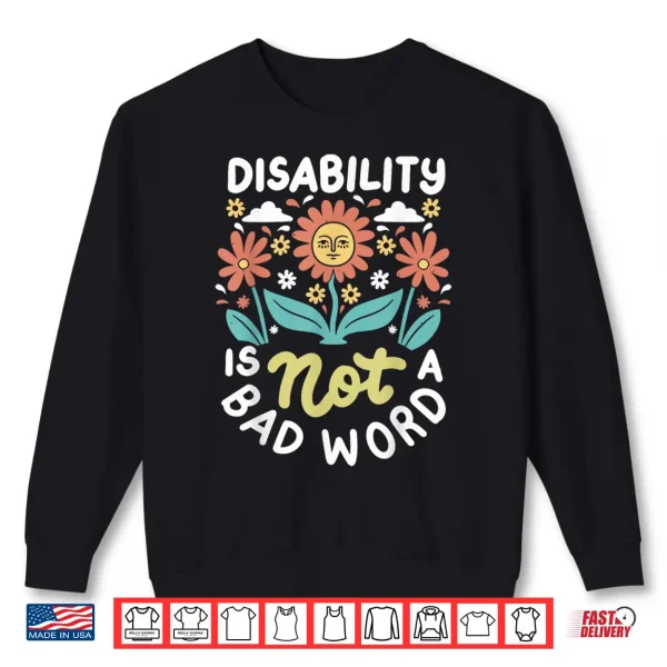 Disability Is Not A Bad Word Illness Support Shirt 2 Sweatshirt Disability Is Not A Bad Word Illness Support Shirt