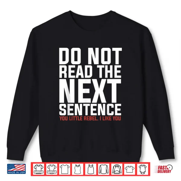 Sweatshirt Do Not Read The Next Sentence Reading Shirt