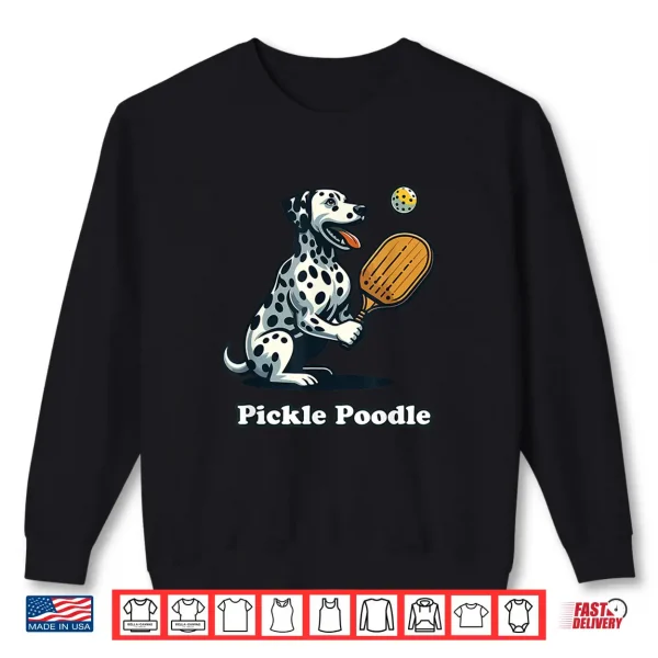 Sweatshirt Dog Playing Pickleball Pickle Poodle Dog Dalmatian Funny Shirt
