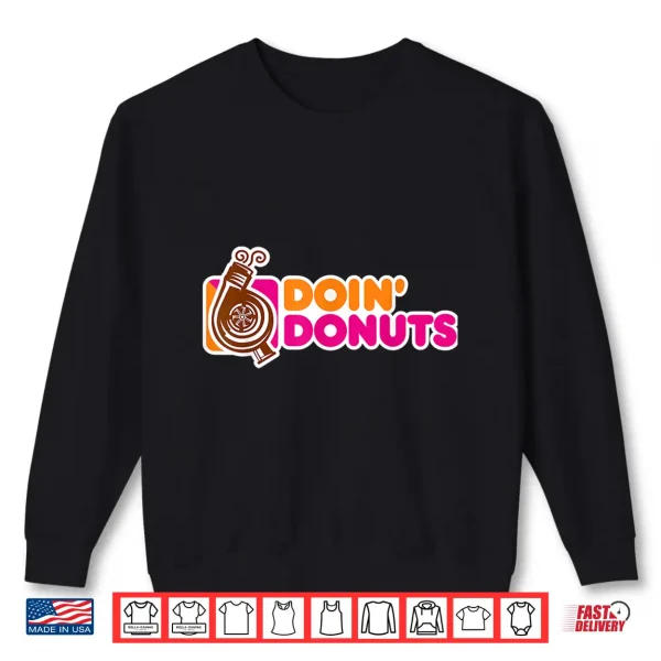 Sweatshirt Doin Donuts Funny Car Enthusiast Automotive Shirt