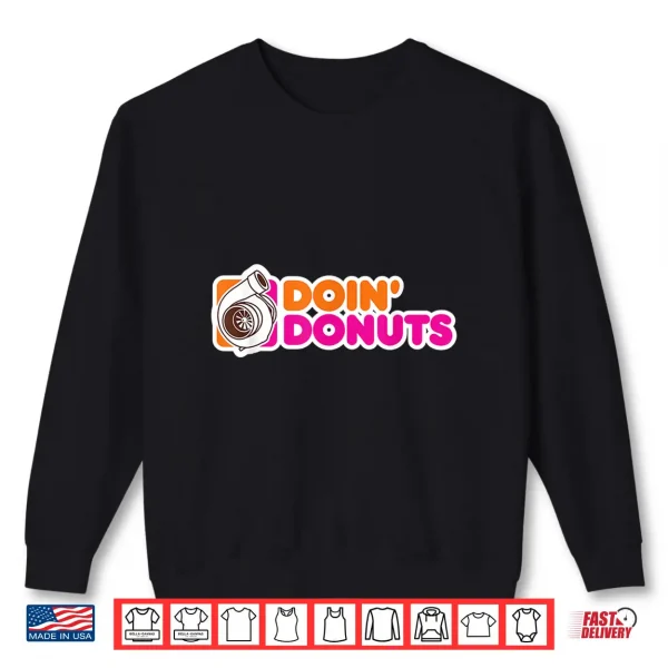 Sweatshirt Doin Donuts Funny Drift Racing Car Enthusiast Shirt