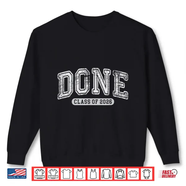 Sweatshirt Done Class Of 2026 Senior Graduation 2026 Last Day Of School Shirt
