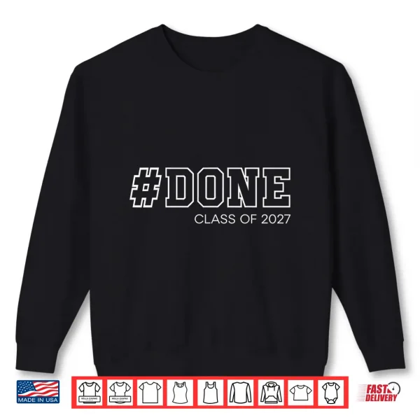 Sweatshirt Done Senior Class of 2027 Graduation Student Graduate 27 Shirt