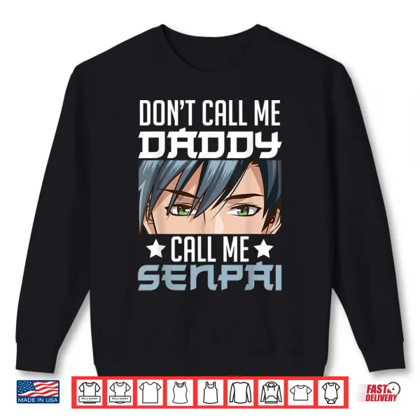 Don'T Call Me Daddy Call Me Senpai Sexy Japanese Anime Top Shirt 2 Sweatshirt Dont Call Me Daddy Call Me Senpai Sexy Japanese Anime Top Shirt