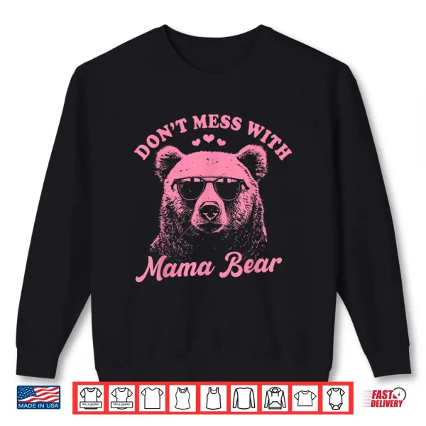 Sweatshirt Dont Mess With Mama Bear Funny Mothers Day Womens Kids Shirt