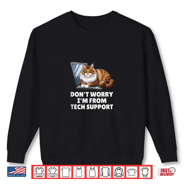 Sweatshirt Dont Worry Im From Technical Support Maine Coon Cat Shirt