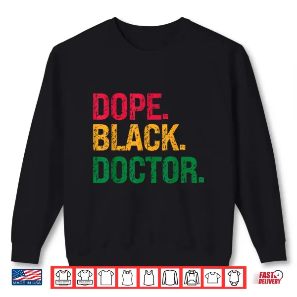 Sweatshirt Dope Black Doctor Black History Juneteenth Shirt