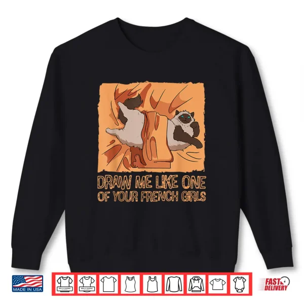 Sweatshirt Draw Me Like One Of Your French Meow Girls Cat Kitten Owner Shirt