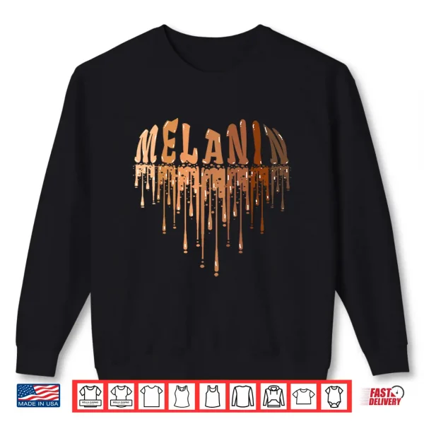 Sweatshirt Drippin Melanin Heart Love Black History Pride Women Girls Shirt