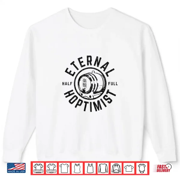 Sweatshirt ETERNAL HOPTIMIST Half Full Beer Barrel Craft Beer lovers Shirt