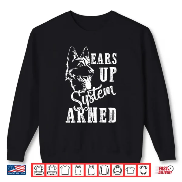 Sweatshirt Ears Up System Armed Dog Lover Animal German Shepherd Shirt