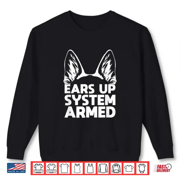 Sweatshirt Ears Up System Armed German Shepherd Shirt