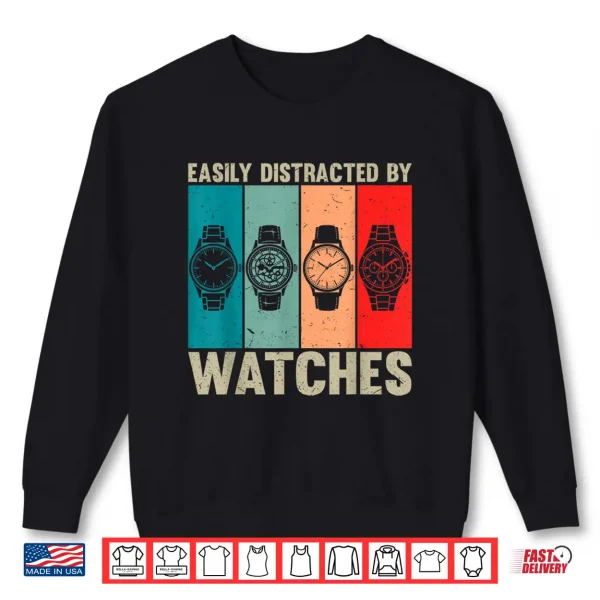 Easily Distracted By Watches Vintage Watch Collector Shirt 2 Sweatshirt Easily Distracted By Watches Vintage Watch Collector Shirt