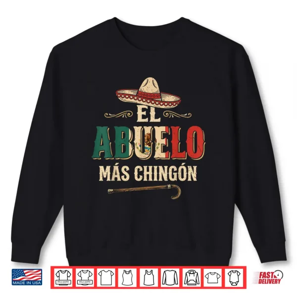 El Abuelo Mas Chingon Mexican Spanish Grandpa Father'S Day Shirt 2 Sweatshirt El Abuelo Mas Chingon Mexican Spanish Grandpa Fathers Day Shirt