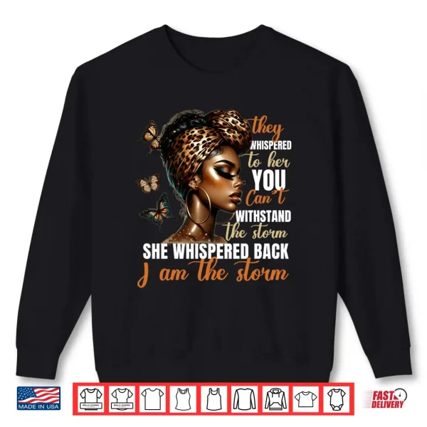 Sweatshirt Empowerment African American Afro Women I am the Storm Quote Shirt