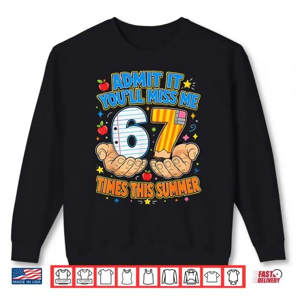 End Of School Admit It 67 Meme Last Day Of School Teacher Shirt 2 Sweatshirt End of School Admit It 67 Meme Last Day of School Teacher Shirt