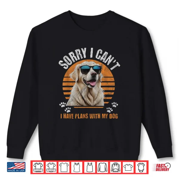 Sweatshirt English Cream Golden Retriever Sorry Have Plans with My Dog Shirt