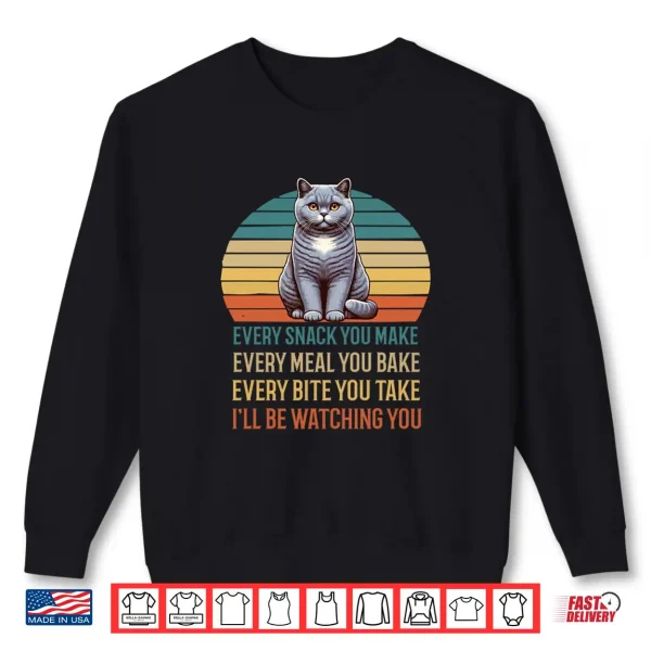 Sweatshirt Every Snack you make British Shorthair cat kittens cats Shirt