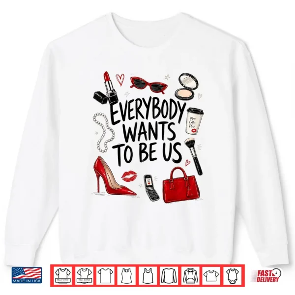 Sweatshirt Everybody Wants to Be Us Girl Self Love Shirt