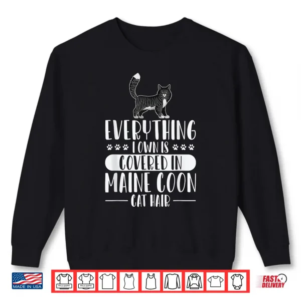 Sweatshirt Everything I Own Is Covered In Maine Coon Cat Hair Kitten Shirt