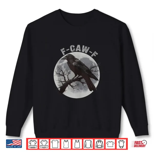 Sweatshirt F Caw F Funny Black Crow Moon Gothic Humor Women Men Shirt