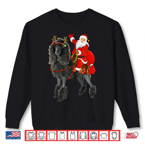 Sweatshirt Family Matching Funny Santa Riding Standard Poodle Christmas Shirt