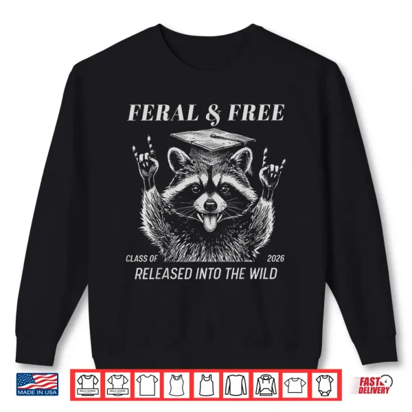Sweatshirt Feral Free Class of 2026 Release Into The Wild Raccoon Shirt