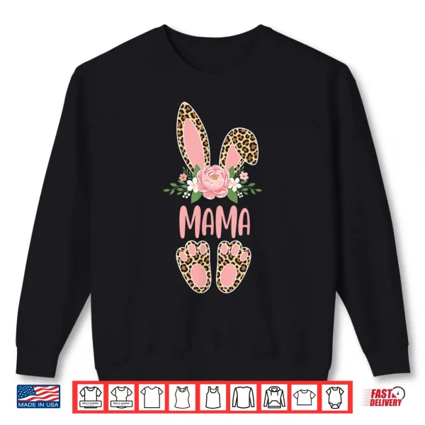 Sweatshirt Floral Leopard Mama Bunny Happy Easter Mothers Day Shirt