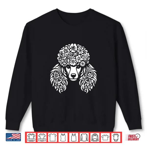 Sweatshirt Floral Poodle Face Dog With Flowers Graphic Design Shirt