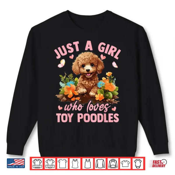 Sweatshirt Floral Toy Poodle Dog Just A Girl Who Loves Toy Poodles Shirt