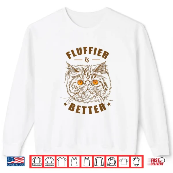 Sweatshirt Fluffier is Better Persian Cat Pet Shirt