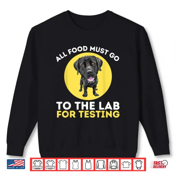 Sweatshirt Food Lab For Testing Labrador Retriever Lover Dog Owner Shirt