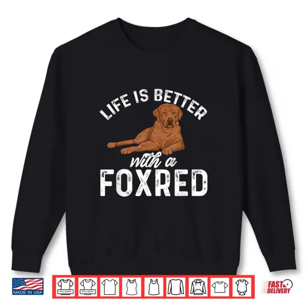 Sweatshirt Fox Red Labrador Retriever Life Is Better With A Foxred Lab Shirt