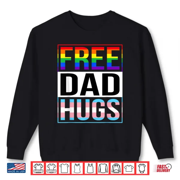 Sweatshirt Free Dad Hugs LGBT Gay Pride Month Transgender Rainbow Flag Shirt