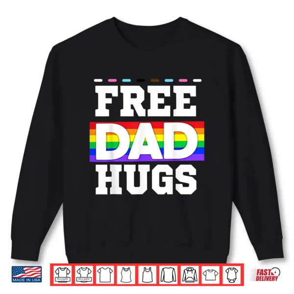 Sweatshirt Free Dad Hugs Pride Support Love LGBTQ Pride Month Shirt