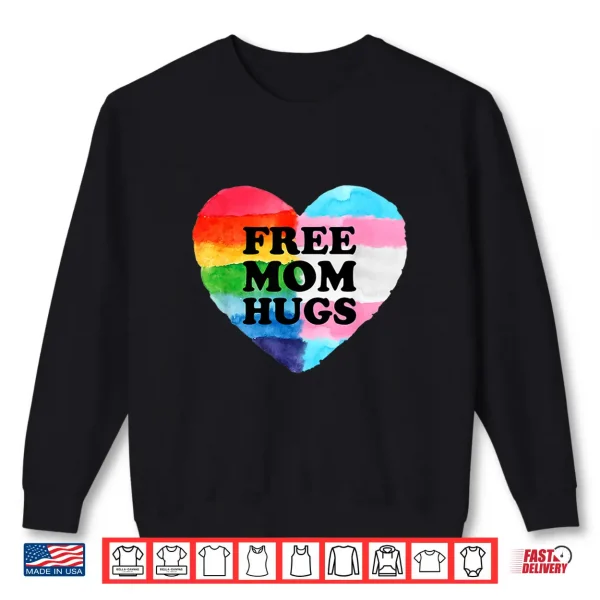 Sweatshirt Free Mom Hugs Gay Transgender Pride Month LGBT Rainbow Flag Shirt