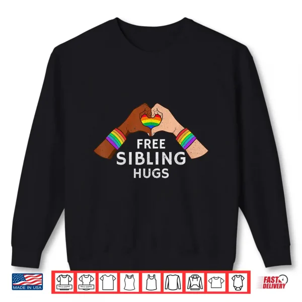 Sweatshirt Free Sibling Hugs Heart Rainbow LGBT Gay Pride Transgender Shirt