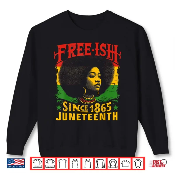 Free Ish Black History Juneteenth Freedom Emancipation Women Shirt 2 Sweatshirt Free ish Black History Juneteenth Freedom Emancipation Women Shirt