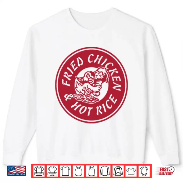 Sweatshirt Fried Chicken And Hot Rice Shirt