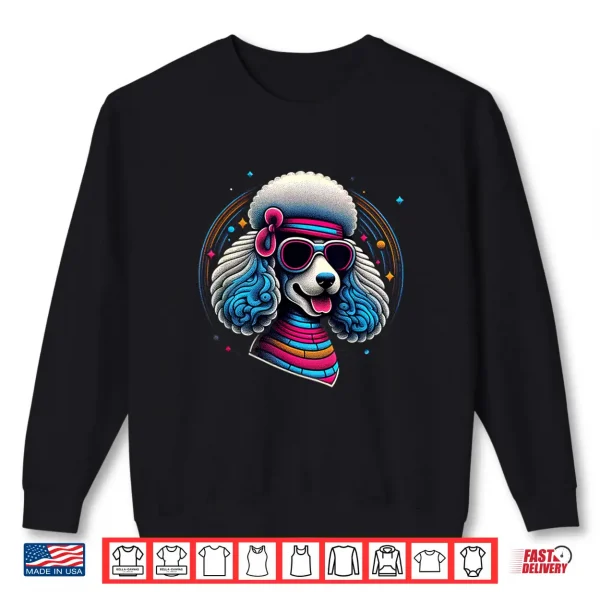 Sweatshirt Fun Disco Poodle Groovy Poodle Dog Lover Gift Shirt