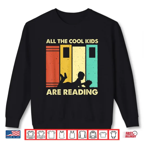 Sweatshirt Funny All The Cool Kids Are Reading Gift Book Nerds Lovers Shirt