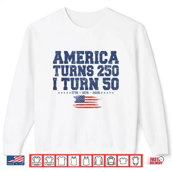 Sweatshirt Funny America Turns 250 I Turn 50 1976 50th Birthday Shirt