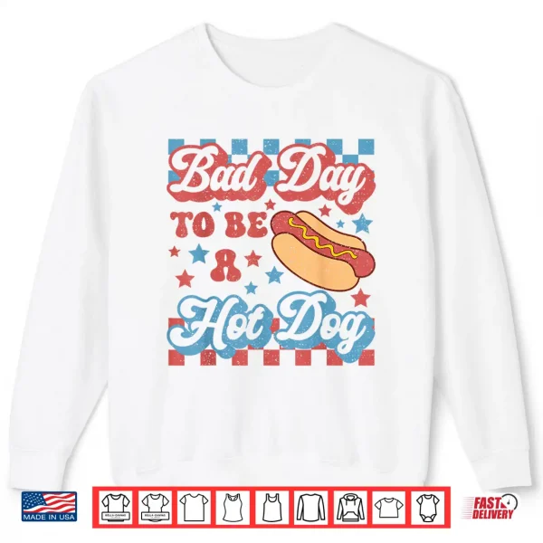 Sweatshirt Funny Bad Day to Be a Hotdog 4th of July Independence Day Shirt