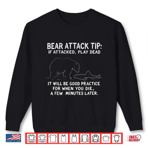 Sweatshirt Funny Bear Attack Tip Camping Humor Hiking Backpacking Joke Shirt