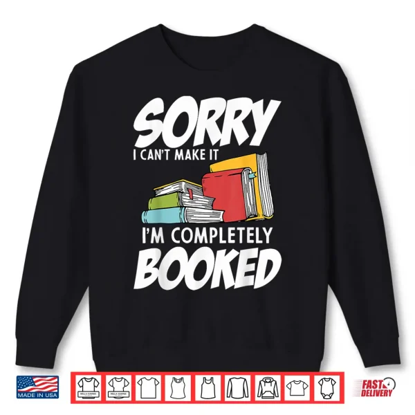 Sweatshirt Funny Bookworms Im Completely Booked Book Lovers Librarians Shirt