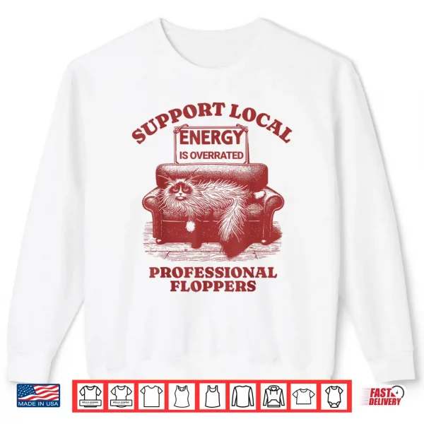 Sweatshirt Funny Cat Support Local Professional floppers Ragdoll Shirt