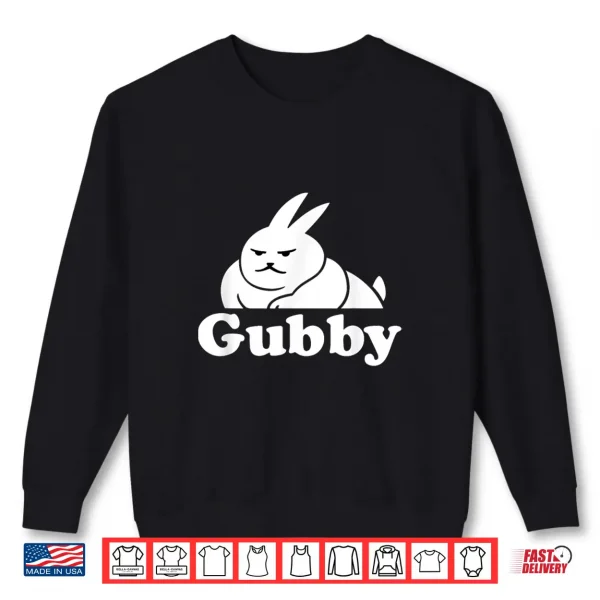 Sweatshirt Funny Cute Rabbit Meme Gubby The Rabbit Gubby Shirt