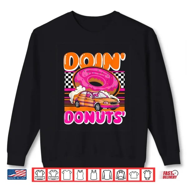 Sweatshirt Funny Doin Donuts Parody Drifting Car Racing Enthusiast Shirt