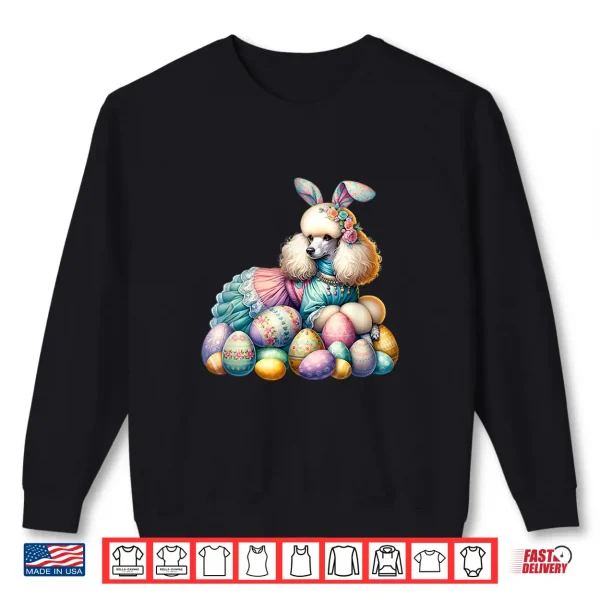 Sweatshirt Funny Easter Day Poodle Bunny Costume Shirt